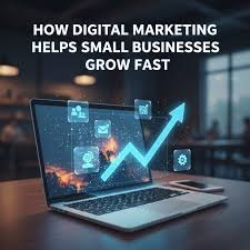 How Digital Marketing Helps Small Businesses Grow Faster
